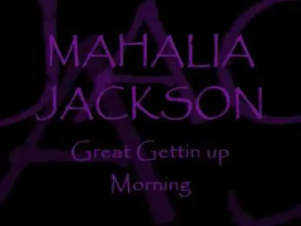 Mahalia Jackson - Great Gettin Up Morning